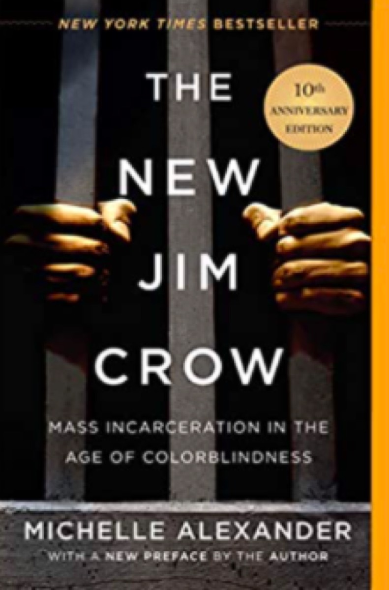 The New Jim Crow: Mass Incarceration in the Age of Colorblindness