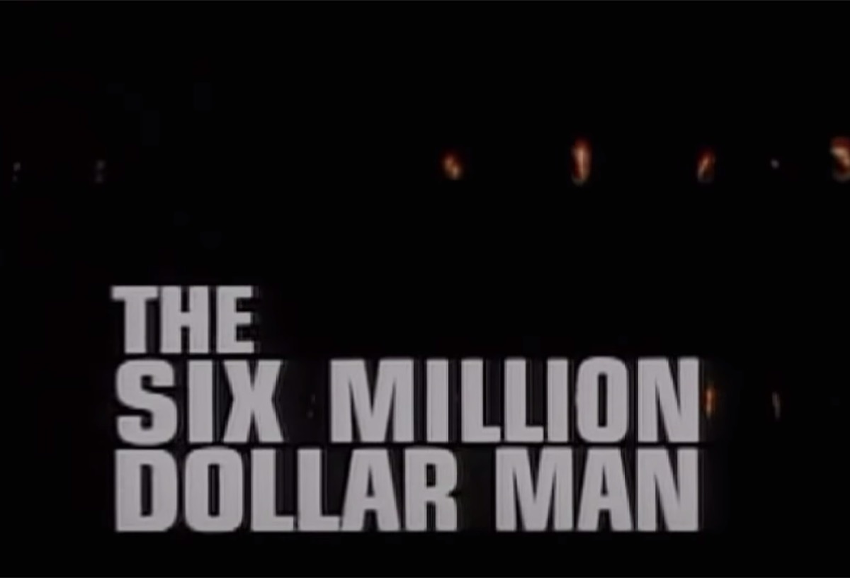 the six million dollar man